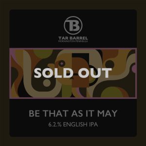 Tar Barrel Be That As It May English IPA 6.2% ABV Sold Out